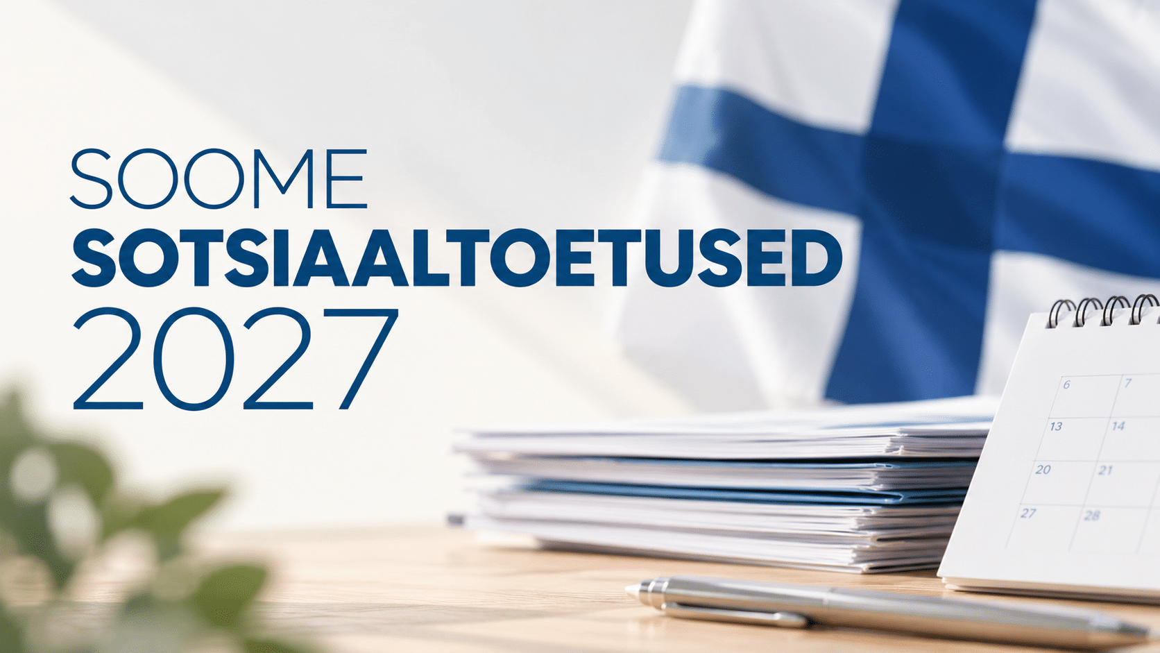 Soome sotsiaaltoetustes tulevad 2027.aastal suured muudatused – mida peaks teadma?
